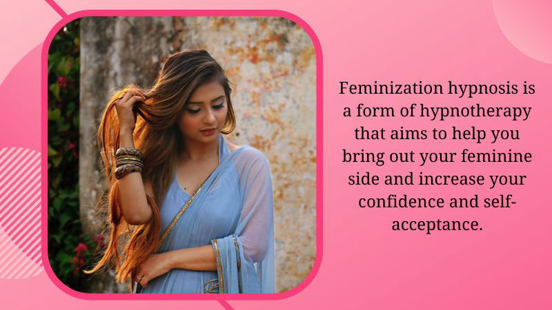 Use Feminization Hypnosis to Bring Out the Woman in You