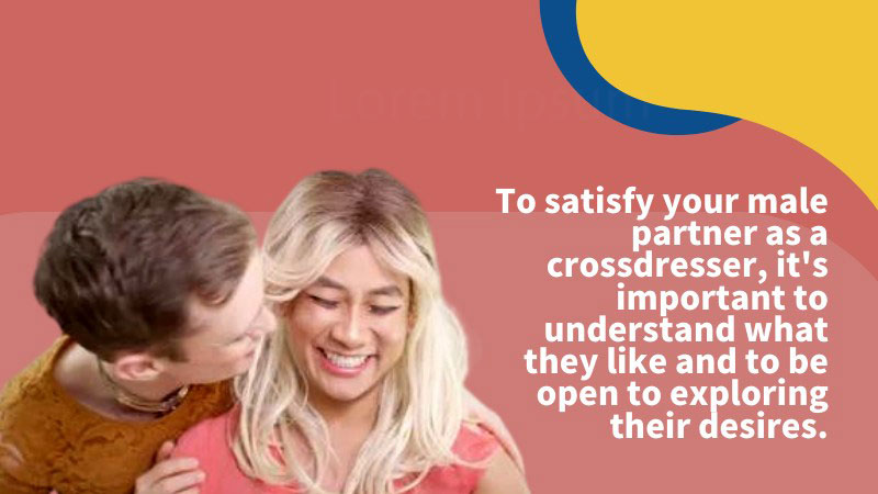 Tips to Satisfy Partner as Crossdresser