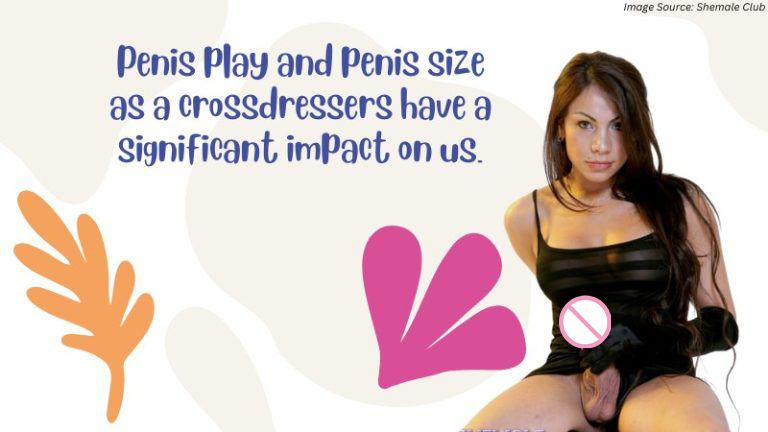 Penis Play and Penis Size for FTM Crossdressers